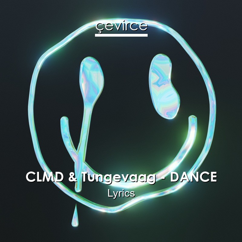 CLMD & Tungevaag – DANCE Lyrics