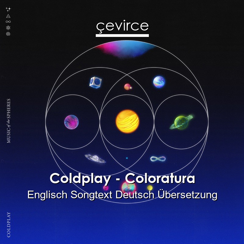 Coldplay – Coloratura Englisch Songtext Deutsch Übersetzung