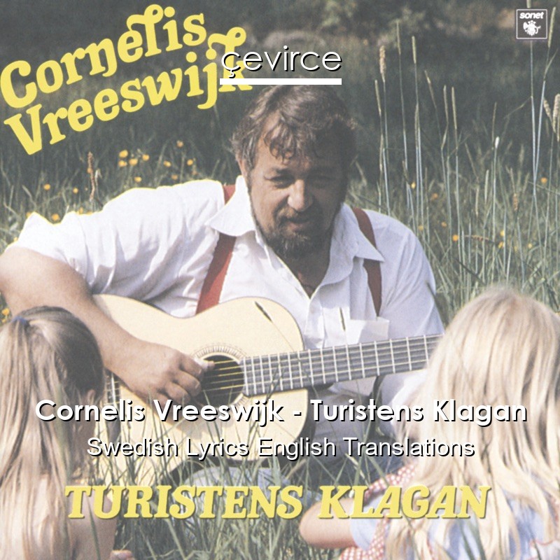 Cornelis Vreeswijk – Turistens Klagan Swedish Lyrics English Translations