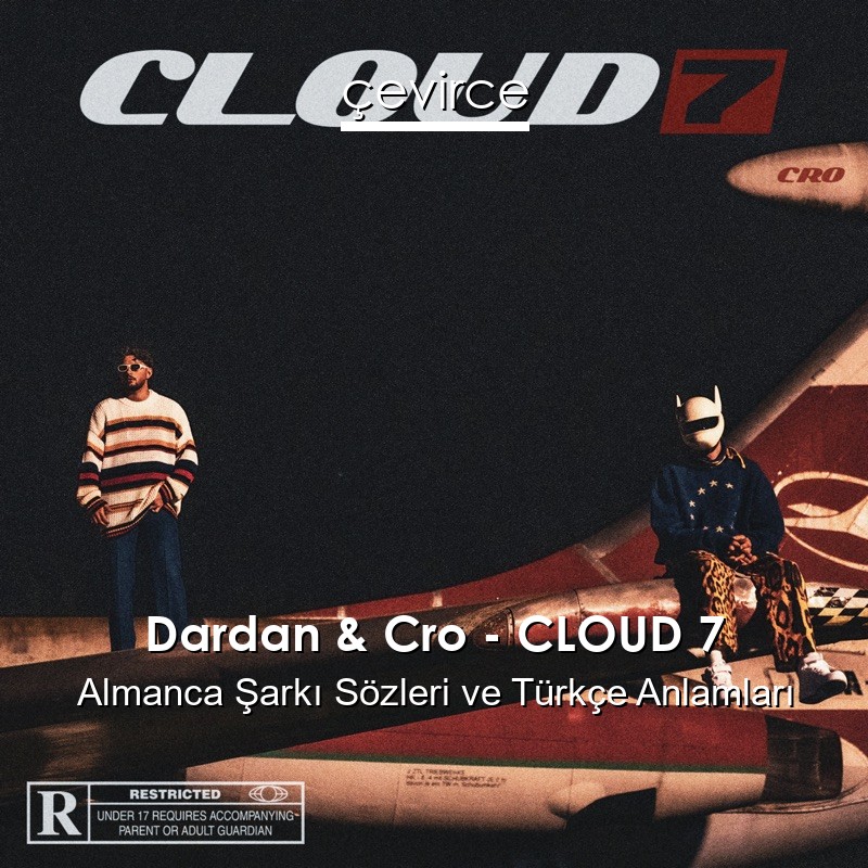 Dardan & Cro – CLOUD 7 Almanca Şarkı Sözleri Türkçe Anlamları