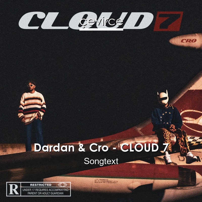 Dardan & Cro – CLOUD 7 Songtext