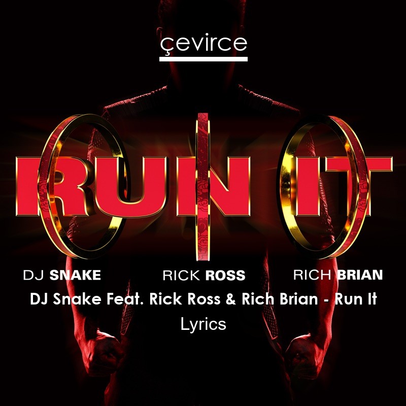 DJ Snake Feat. Rick Ross & Rich Brian – Run It Lyrics