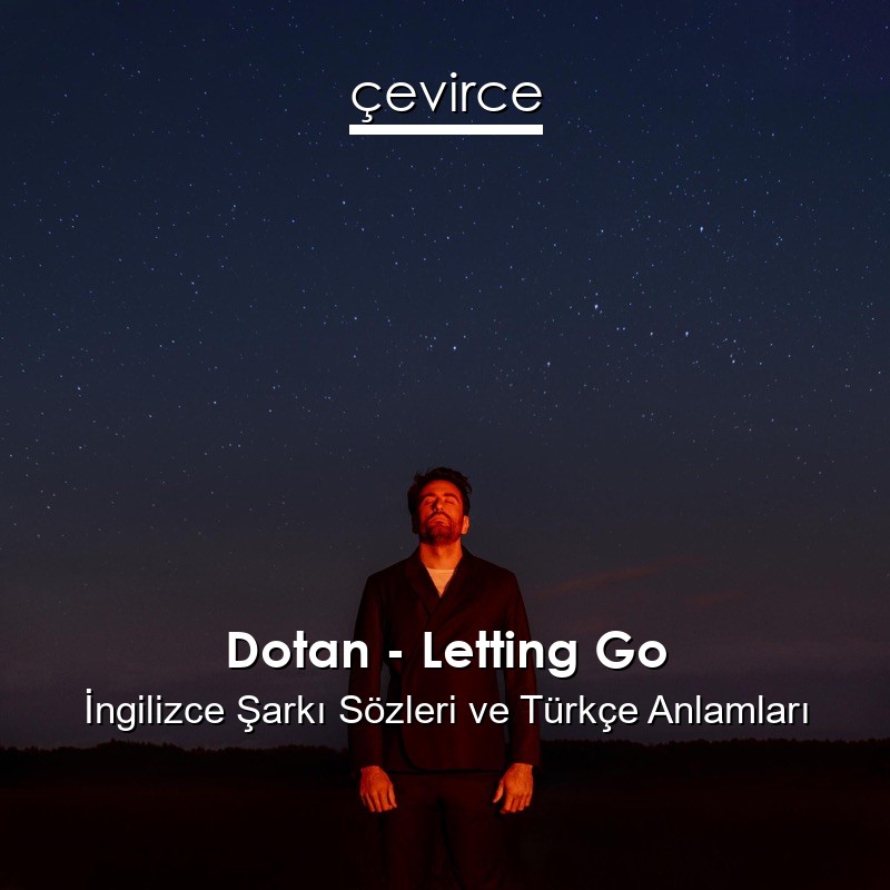 Dotan – Letting Go İngilizce Şarkı Sözleri Türkçe Anlamları