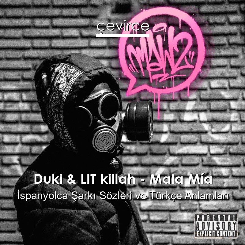 Duki & LIT killah – Mala Mía İspanyolca Şarkı Sözleri Türkçe Anlamları