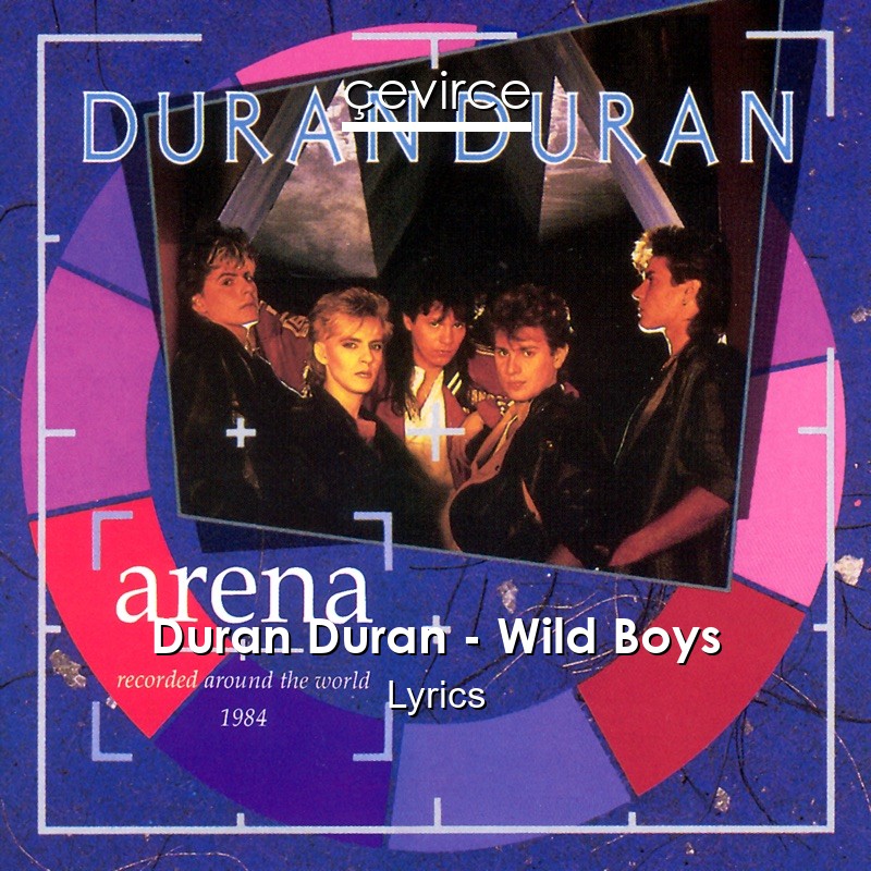 Duran Duran – Wild Boys Lyrics