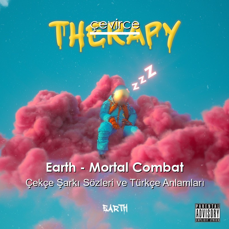 Earth – Mortal Combat Çekçe Şarkı Sözleri Türkçe Anlamları