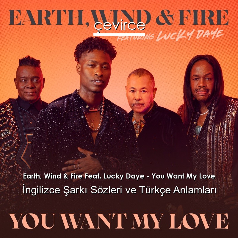 Earth, Wind & Fire Feat. Lucky Daye – You Want My Love İngilizce Şarkı Sözleri Türkçe Anlamları