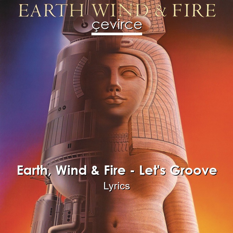 Earth, Wind & Fire – Let’s Groove Lyrics