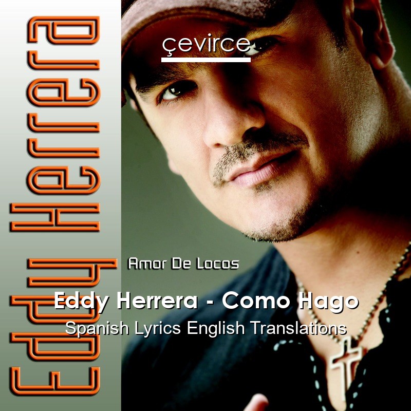 Eddy Herrera – Como Hago Spanish Lyrics English Translations