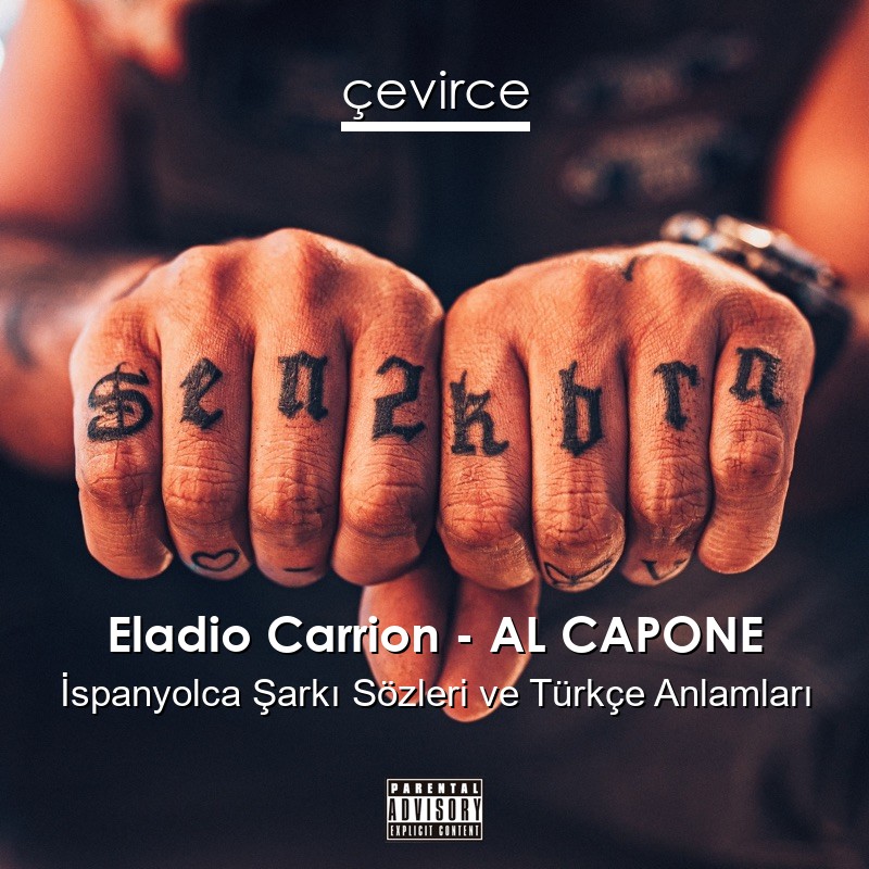 Eladio Carrion – AL CAPONE İspanyolca Şarkı Sözleri Türkçe Anlamları