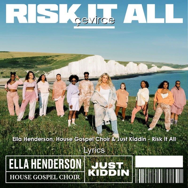 Ella Henderson, House Gospel Choir & Just Kiddin – Risk It All Lyrics