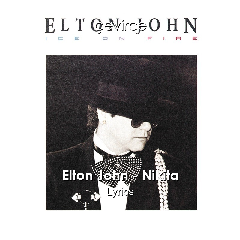 Elton John – Nikita Lyrics