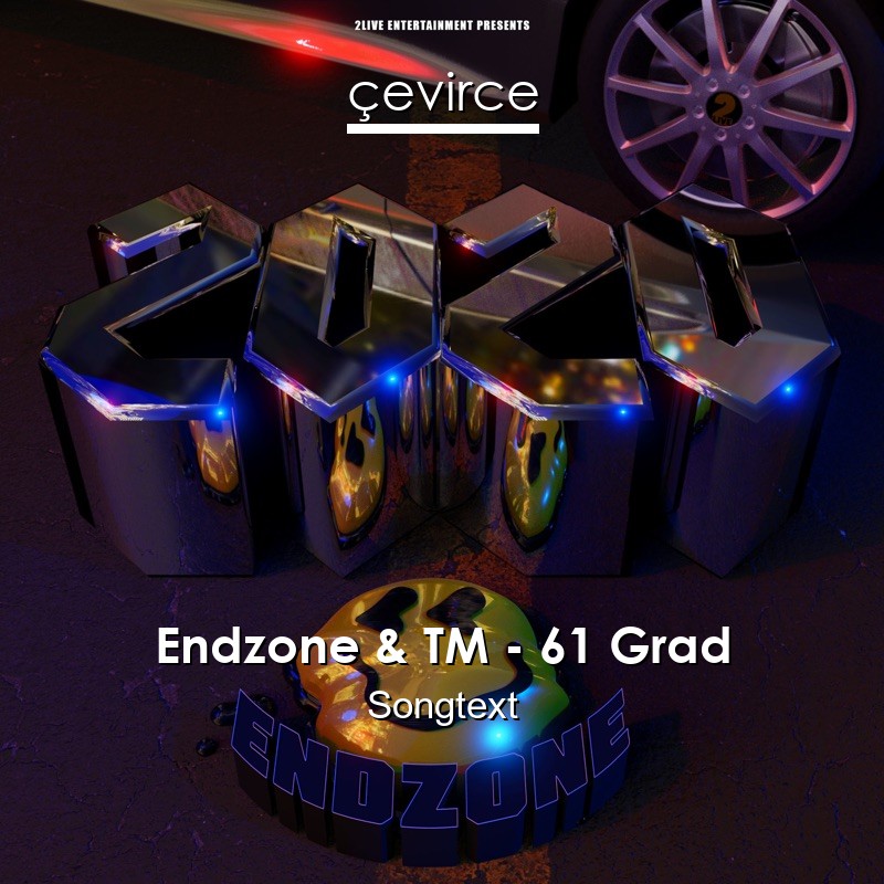 Endzone & TM – 61 Grad Songtext