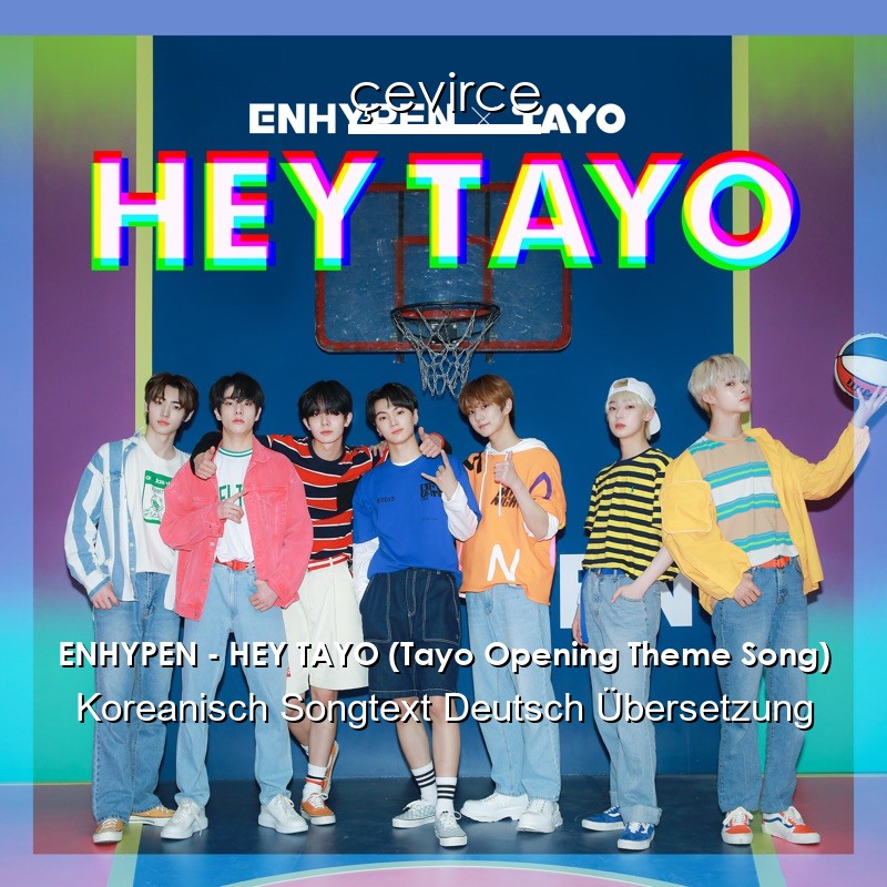 ENHYPEN – HEY TAYO (Tayo Opening Theme Song) Koreanisch Songtext Deutsch Übersetzung