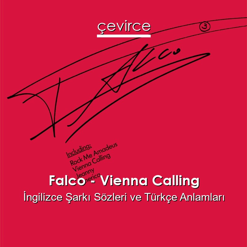 Falco – Vienna Calling İngilizce Şarkı Sözleri Türkçe Anlamları