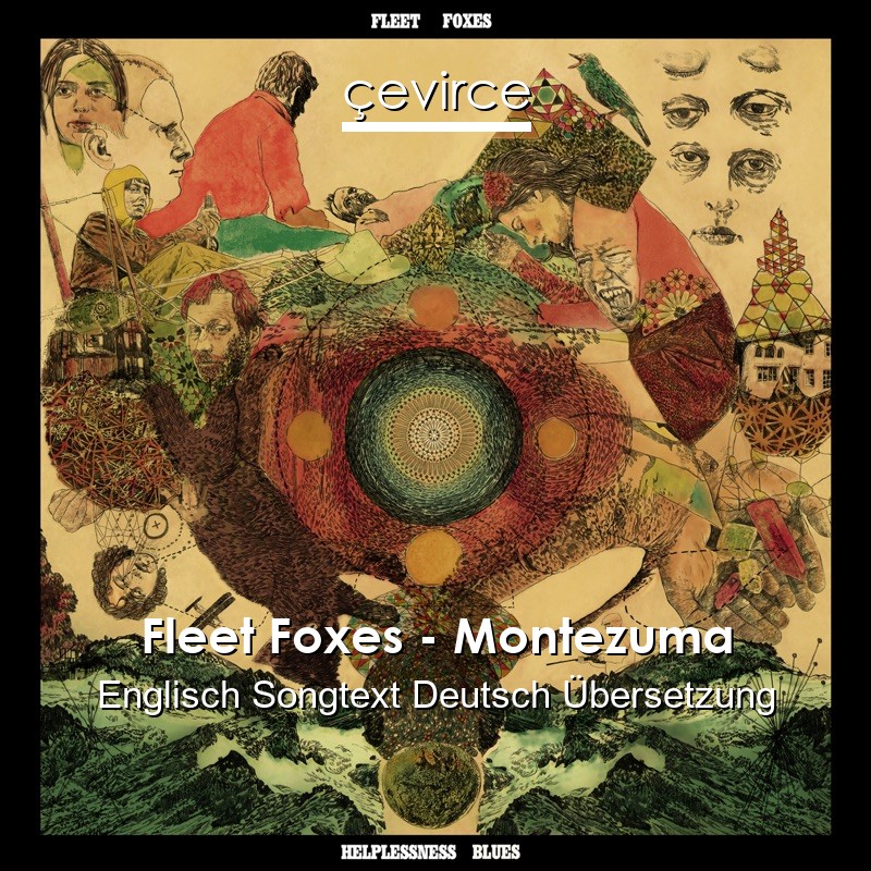 Fleet Foxes – Montezuma Englisch Songtext Deutsch Übersetzung