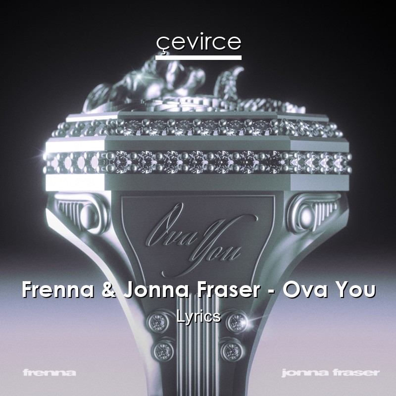 Frenna & Jonna Fraser – Ova You Lyrics