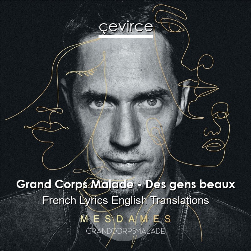 Grand Corps Malade – Des gens beaux French Lyrics English Translations