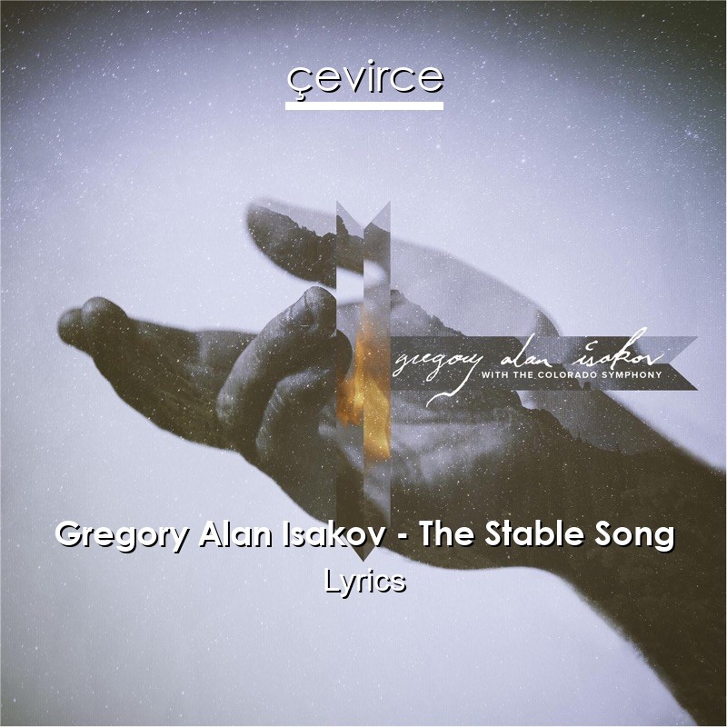 Gregory Alan Isakov – The Stable Song Lyrics