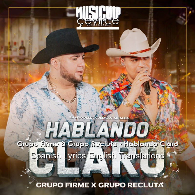 Grupo Firme & Grupo Recluta – Hablando Claro Spanish Lyrics English Translations