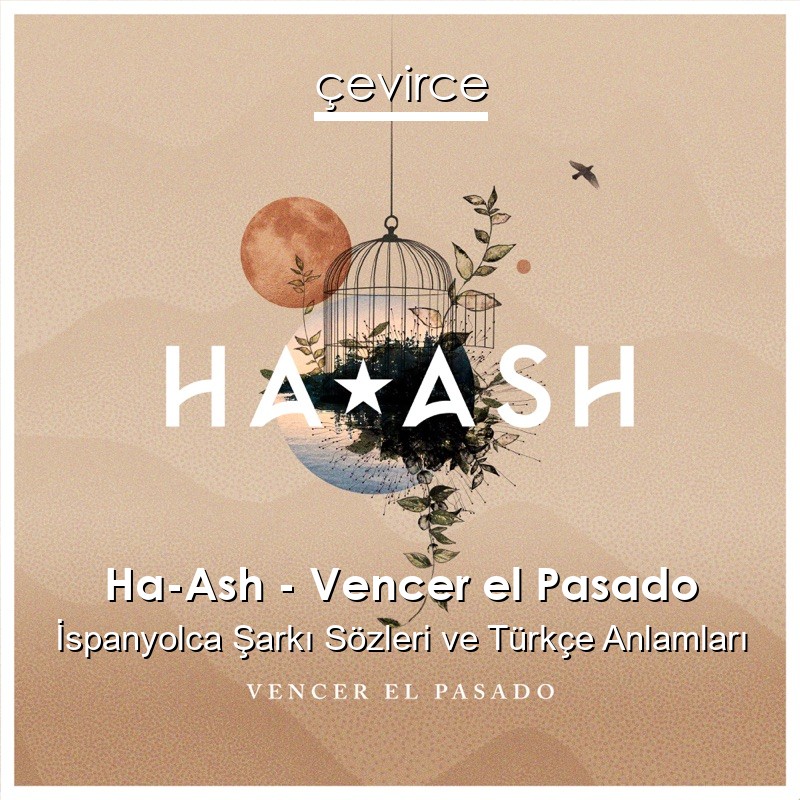 Ha-Ash – Vencer el Pasado İspanyolca Şarkı Sözleri Türkçe Anlamları