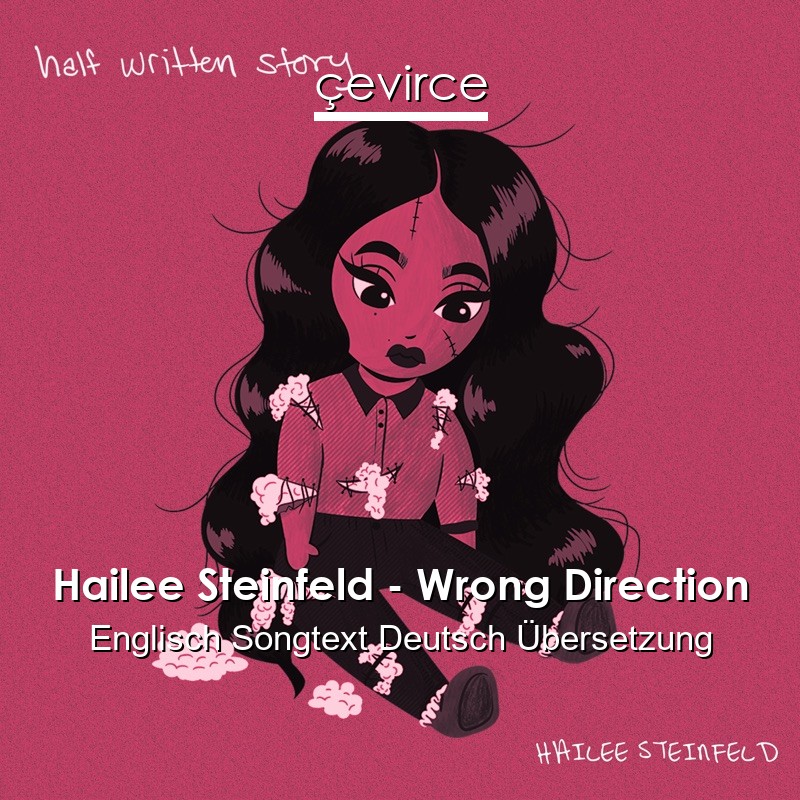 Hailee Steinfeld – Wrong Direction Englisch Songtext Deutsch Übersetzung