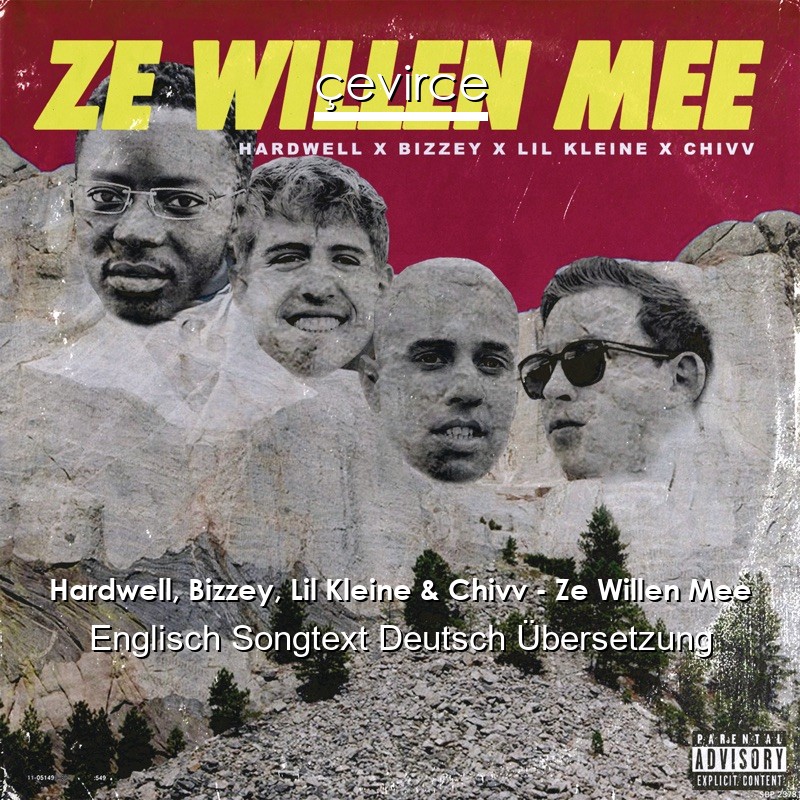 Hardwell, Bizzey, Lil Kleine & Chivv – Ze Willen Mee Englisch Songtext Deutsch Übersetzung