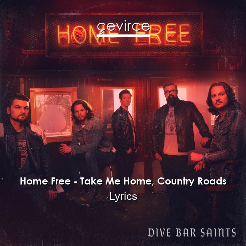 Home Free – Take Me Home, Country Roads Lyrics