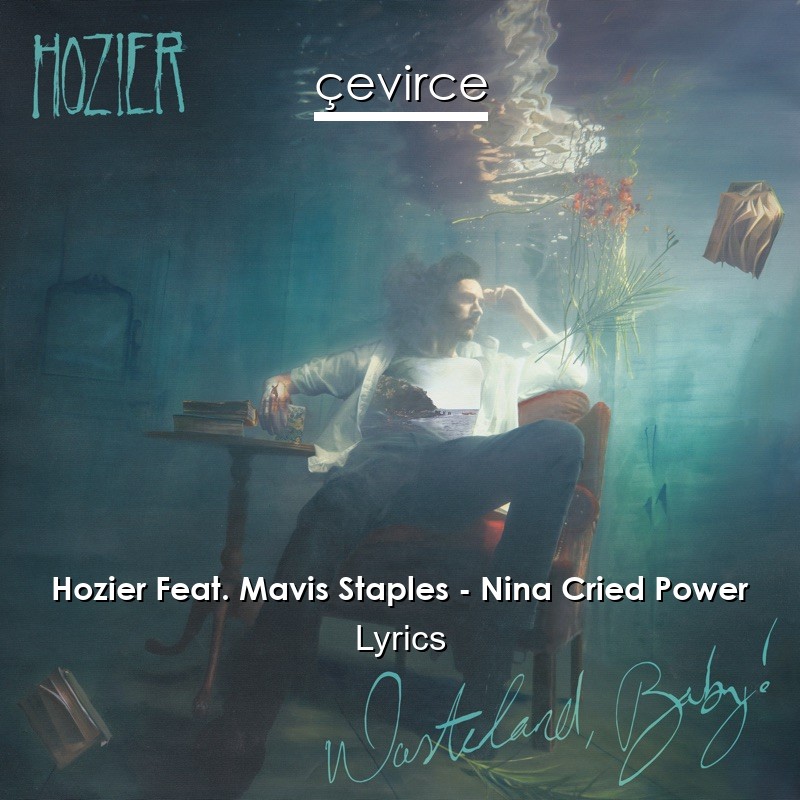 Hozier Feat. Mavis Staples – Nina Cried Power Lyrics