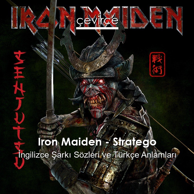 Iron Maiden – Stratego İngilizce Şarkı Sözleri Türkçe Anlamları