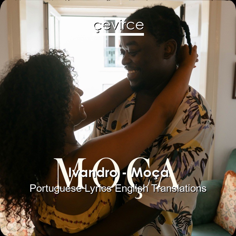 Ivandro – Moça Portuguese Lyrics English Translations