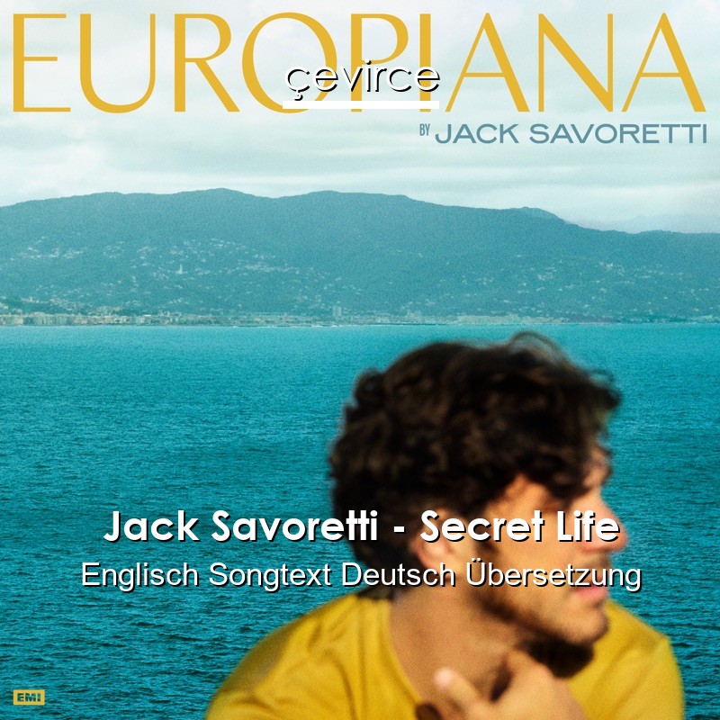 Jack Savoretti – Secret Life Englisch Songtext Deutsch Übersetzung