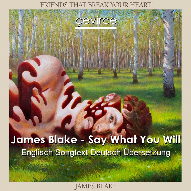 James Blake – Say What You Will Englisch Songtext Deutsch Übersetzung