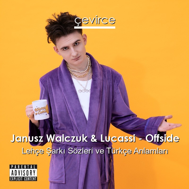 Janusz Walczuk & Lucassi – Offside Lehçe Şarkı Sözleri Türkçe Anlamları