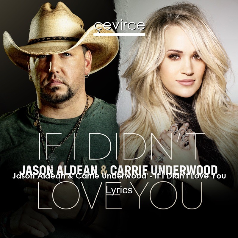 Jason Aldean & Carrie Underwood – If I Didn’t Love You Lyrics