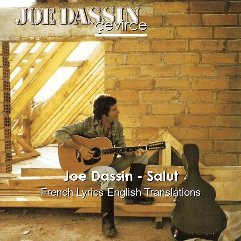 Joe Dassin – Salut French Lyrics English Translations