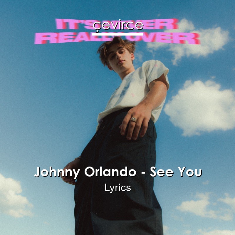 Johnny Orlando – See You Lyrics