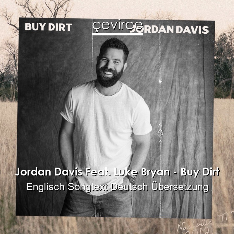 Jordan Davis Feat. Luke Bryan – Buy Dirt Englisch Songtext Deutsch Übersetzung