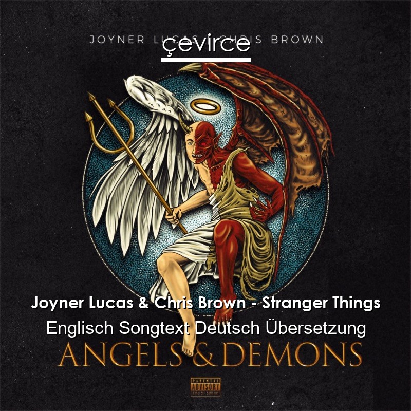 Joyner Lucas & Chris Brown – Stranger Things Englisch Songtext Deutsch Übersetzung