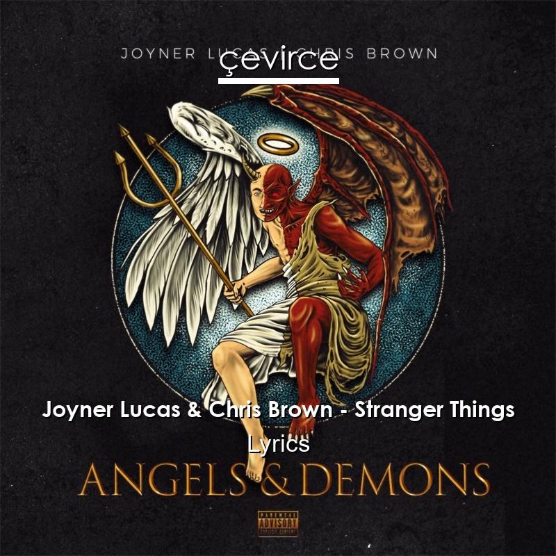 Joyner Lucas & Chris Brown – Stranger Things Lyrics