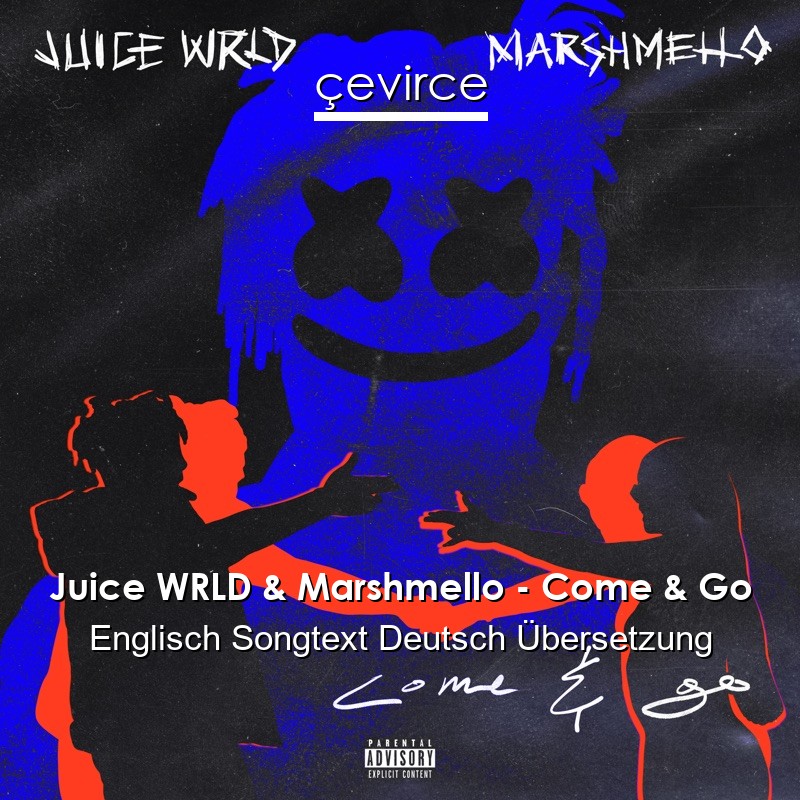 Juice WRLD & Marshmello – Come & Go Englisch Songtext Deutsch Übersetzung