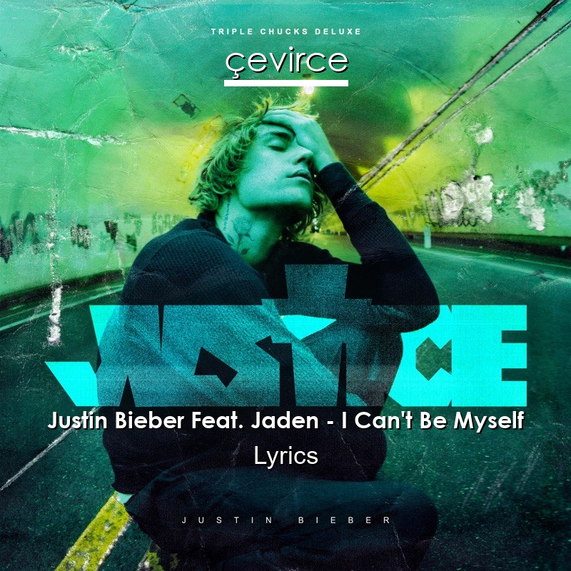 Justin Bieber Feat. Jaden – I Can’t Be Myself Lyrics