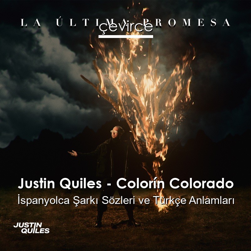 Justin Quiles – Colorín Colorado İspanyolca Şarkı Sözleri Türkçe Anlamları