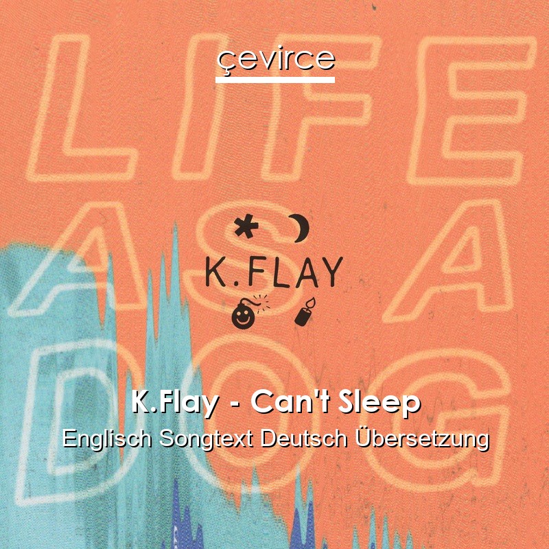 K.Flay – Can’t Sleep Englisch Songtext Deutsch Übersetzung