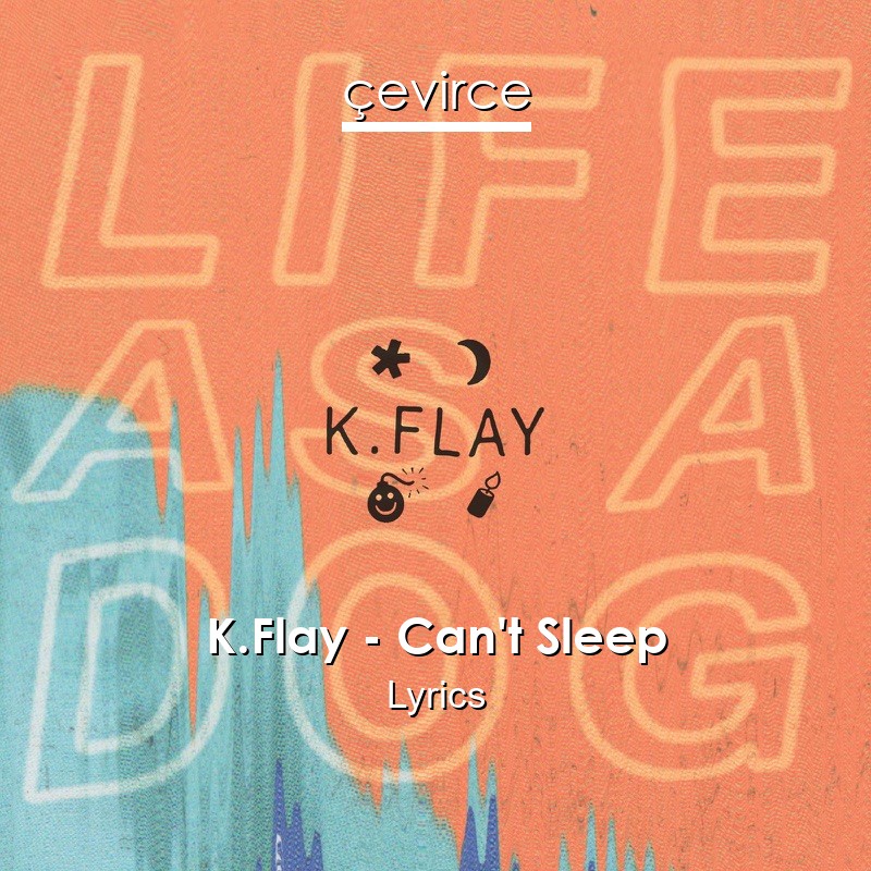 K.Flay – Can’t Sleep Lyrics