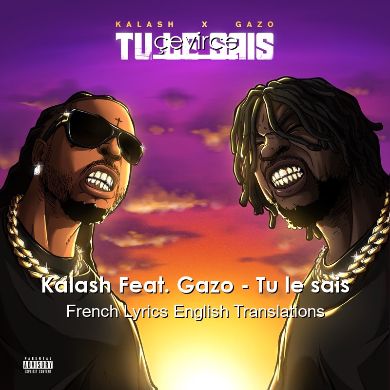 Kalash Feat. Gazo – Tu le sais French Lyrics English Translations