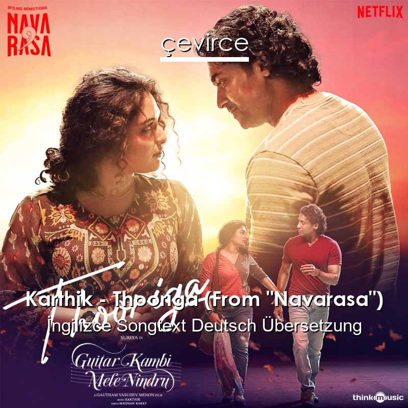 Karthik – Thooriga (From “Navarasa”)  Songtext Deutsch Übersetzung