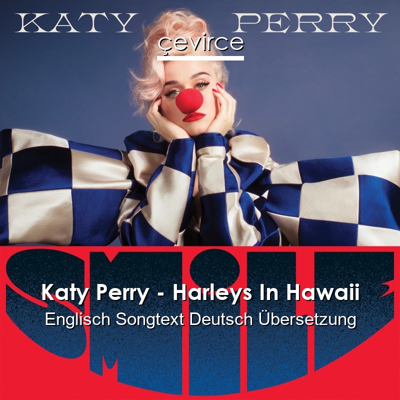 Katy Perry – Harleys In Hawaii Englisch Songtext Deutsch Übersetzung