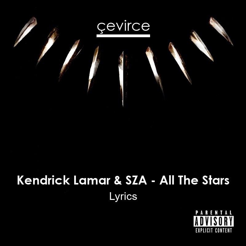 Kendrick Lamar & SZA – All The Stars Lyrics