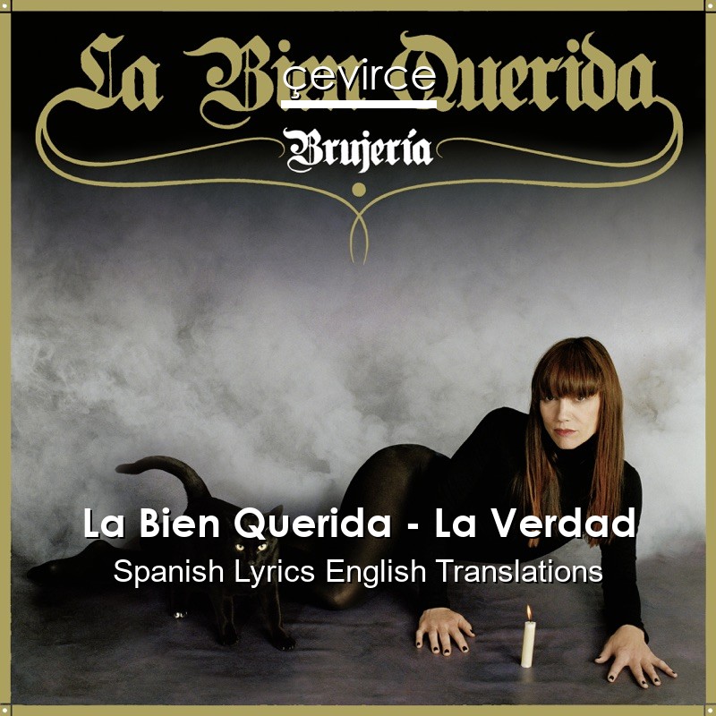 La Bien Querida – La Verdad Spanish Lyrics English Translations